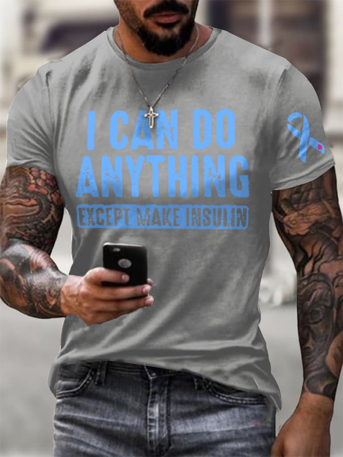 Men's I Can Do Anything Except Make Insulin Print Casual T-Shirt
