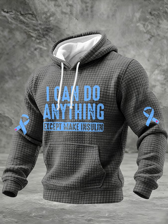 Men's  I Can Do Anything Except Make Insulin Printed Hoodie