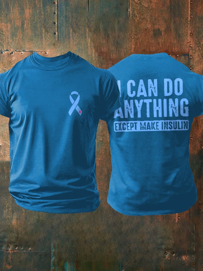 Men's I Can Do Anything Except Make Insulin Print Casual T-Shirt