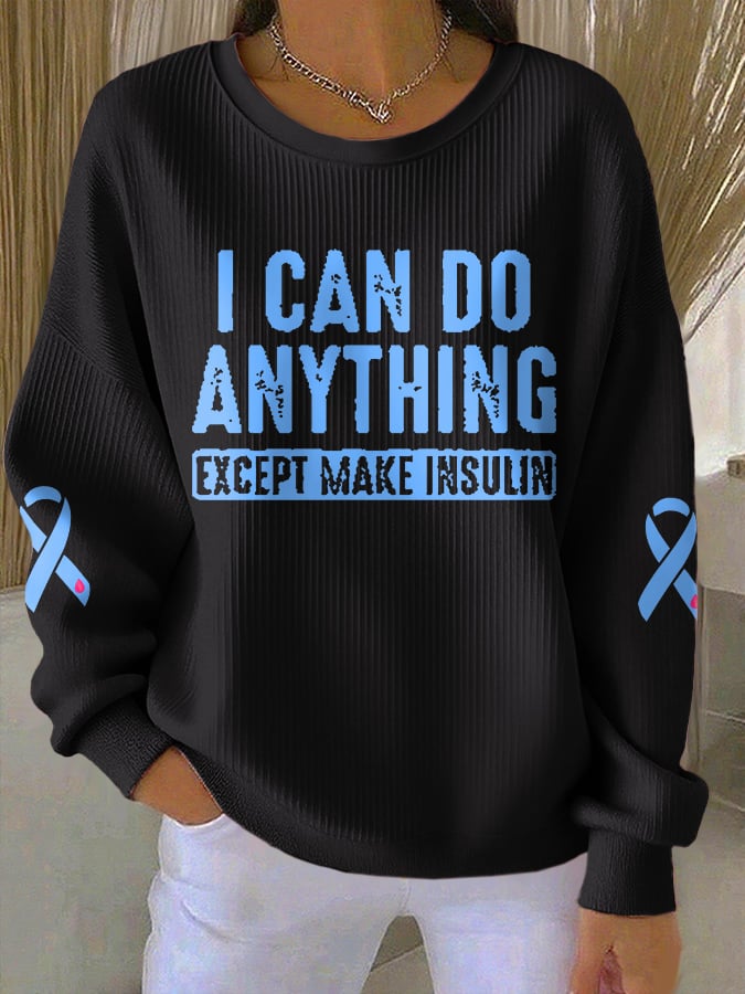 Women's I Can Do Anything Except Make Insulin Print Casual Sweatshirt