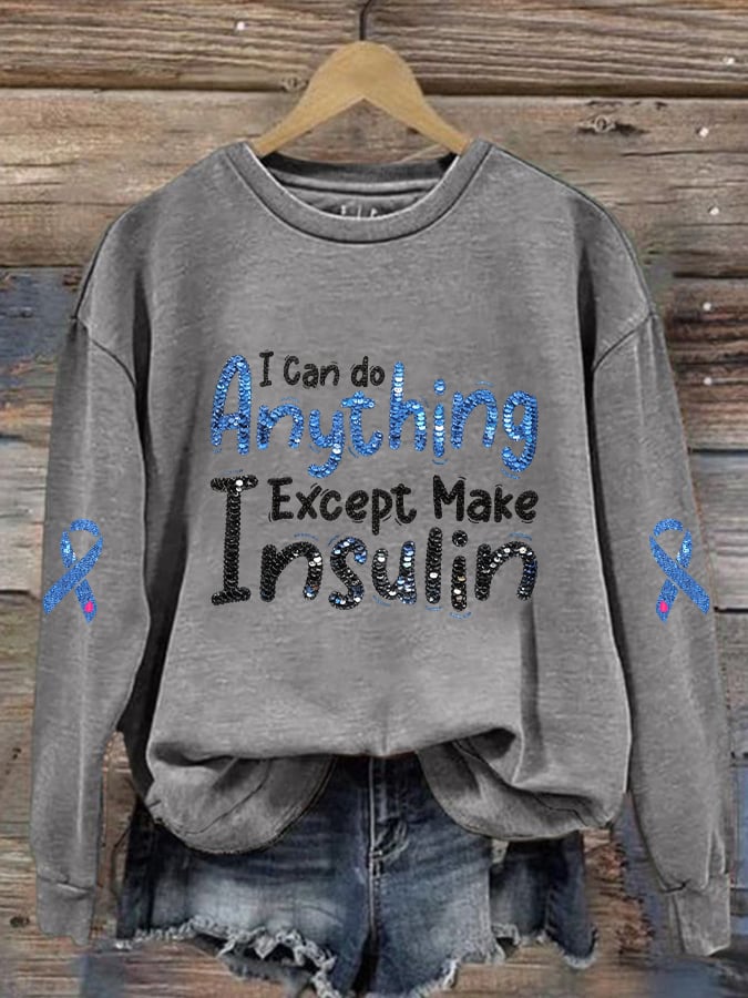 Women's  I Can Do Anything Except Make Insulin Print Round Neck Sweatshirt