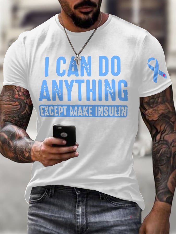 Men's I Can Do Anything Except Make Insulin Print Casual T-Shirt