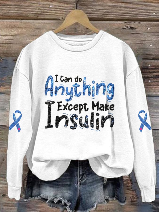 Women's  I Can Do Anything Except Make Insulin Print Round Neck Sweatshirt