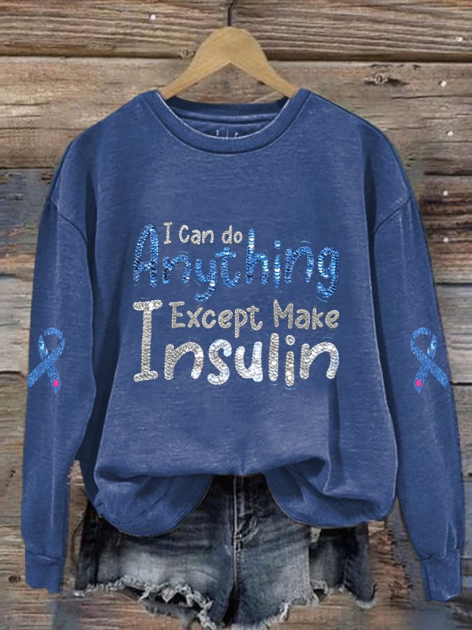 Women's  I Can Do Anything Except Make Insulin Print Round Neck Sweatshirt