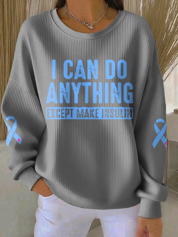 Women's I Can Do Anything Except Make Insulin Print Casual Sweatshirt