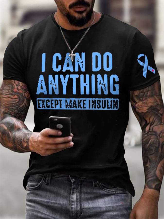 Men's I Can Do Anything Except Make Insulin Print Casual T-Shirt