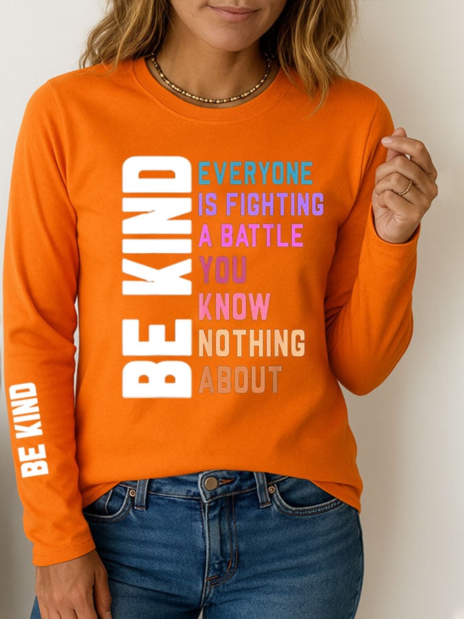 Women's Be Kind Everyone You Meet is Fighting a Battle You Know Nothing About Printed Casual T-shirt