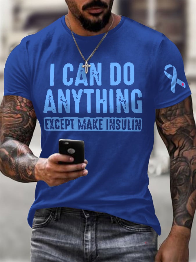 Men's I Can Do Anything Except Make Insulin Print Casual T-Shirt