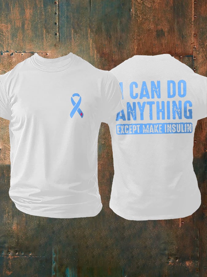 Men's I Can Do Anything Except Make Insulin Print Casual T-Shirt