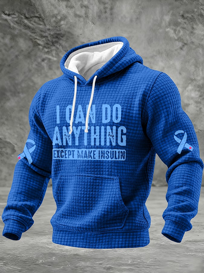 Men's  I Can Do Anything Except Make Insulin Printed Hoodie