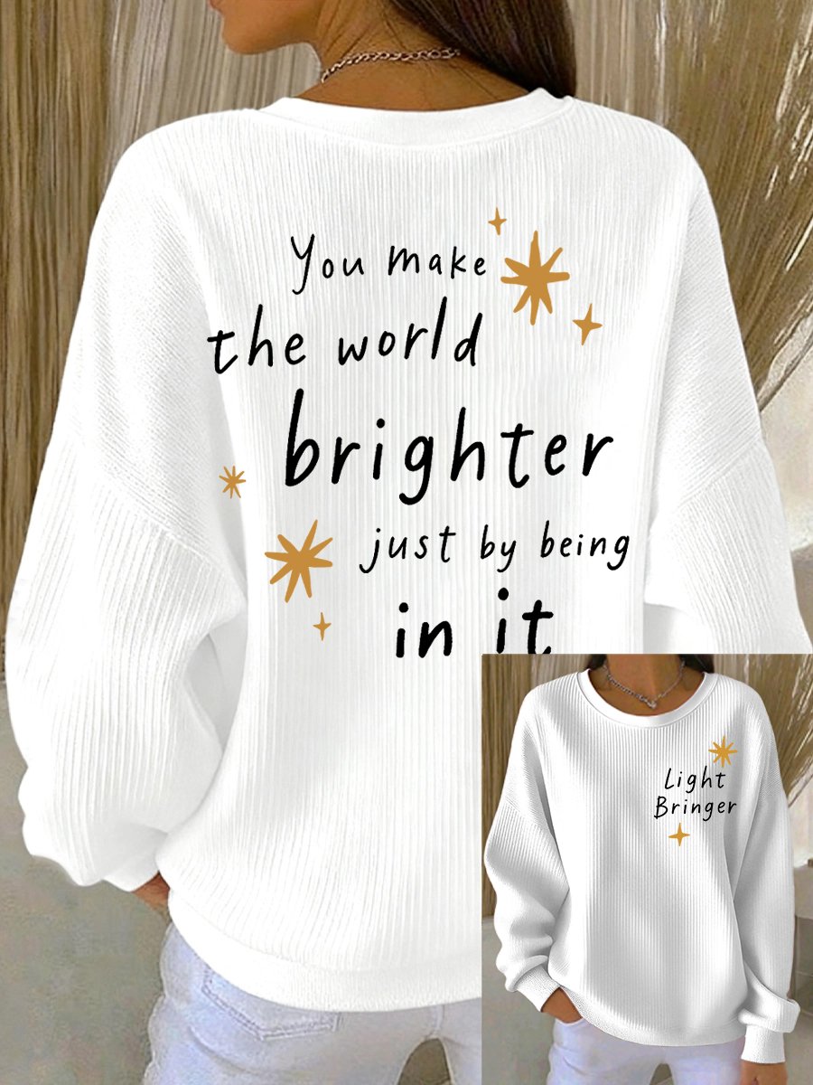 Women's You Make The World Brighter Just By Being In It Print Casual Sweatshirt